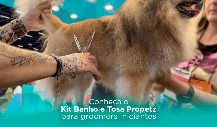 Conheça o Kit Banho e Tosa Propetz para Groomers Iniciantes